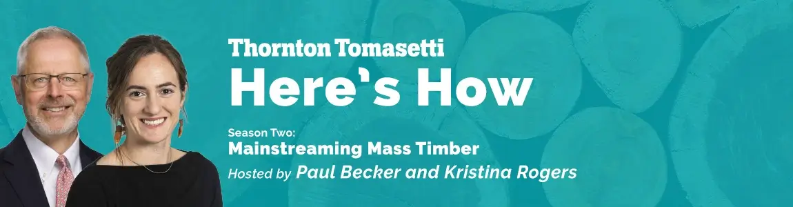Thornton Tomasetti's Mass Timber podcast series Thornton Tomasetti's Mass Timber podcast series
